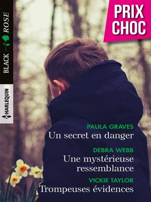 cover image of Un secret en danger--Une mystérieuse ressemblance--Trompeuses évidences